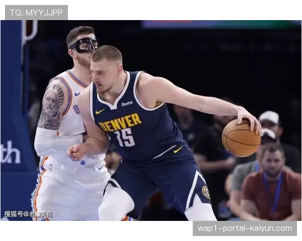 掘金穆雷末节攻坚能力 约基奇组织串联下的进攻体系评估 掘金穆雷末节攻坚能力 约基奇组织串联下的进攻体系评估